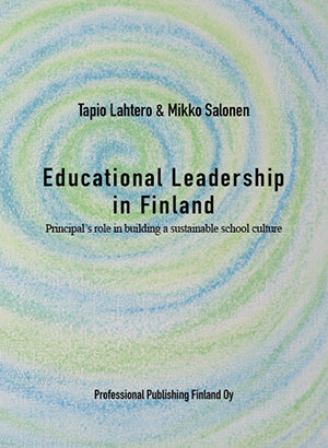 Educational Leadership in Finland – Principal’s role in building a sustainable school culture (softcover)